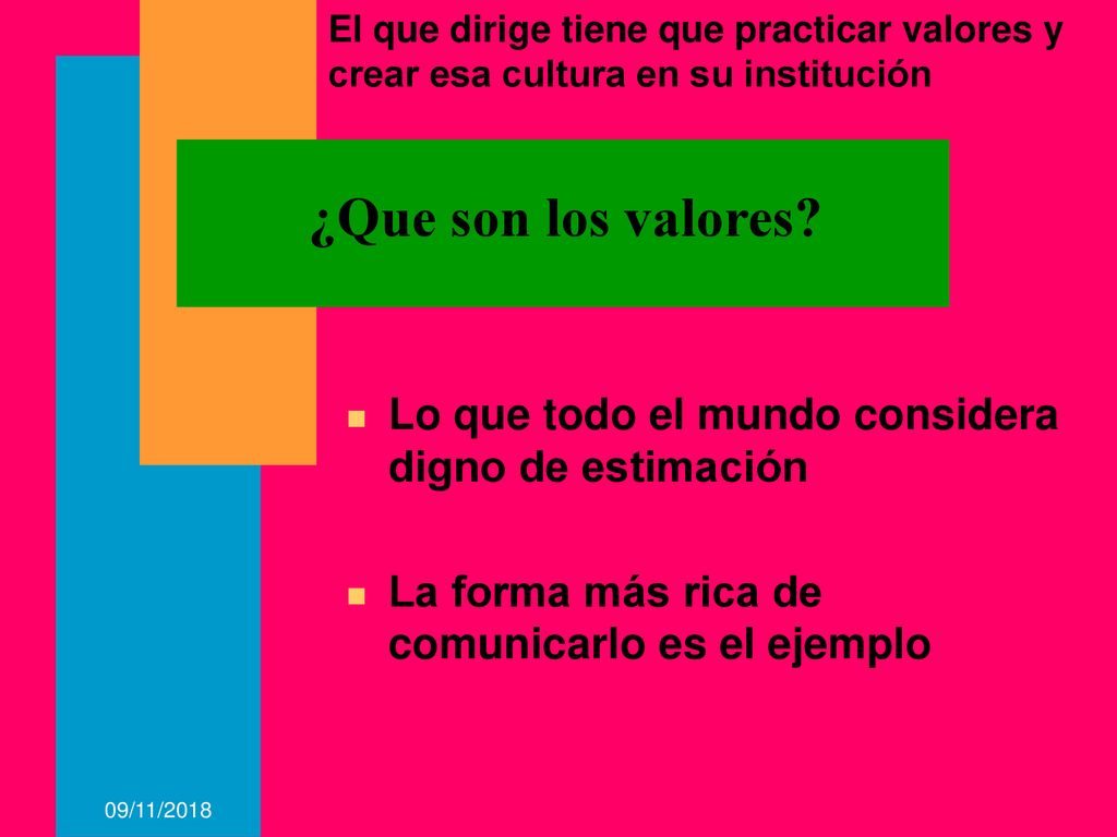 El que dirige tiene que practicar valores y crear esa cultura en su institución