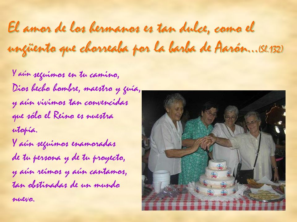 El amor de los hermanos es tan dulce, como el ungüento que chorreaba por la barba de Aarón…(Sl.132)