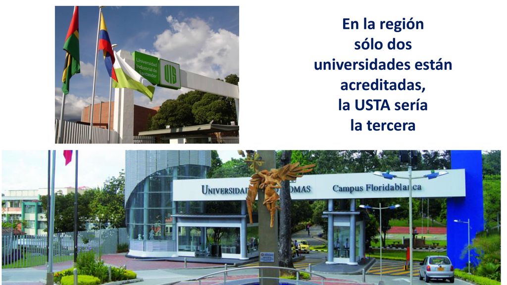 En la región sólo dos universidades están acreditadas, la USTA sería la tercera