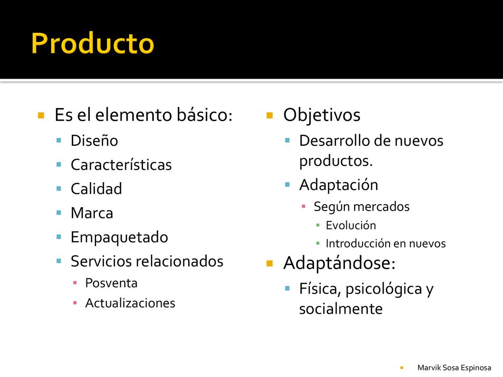 Producto Es el elemento básico: Objetivos Adaptándose: Diseño