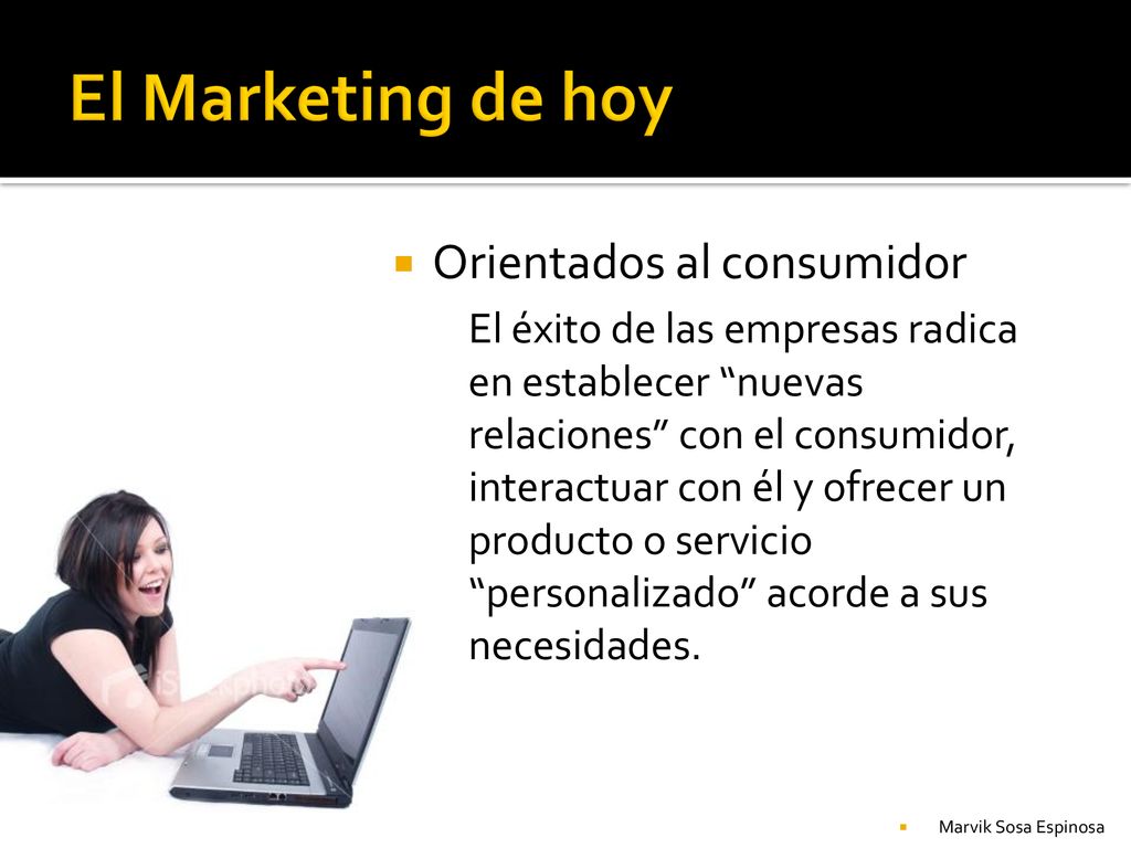 El Marketing de hoy Orientados al consumidor