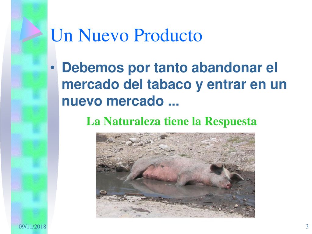Un Nuevo Producto Debemos por tanto abandonar el mercado del tabaco y entrar en un nuevo mercado ...