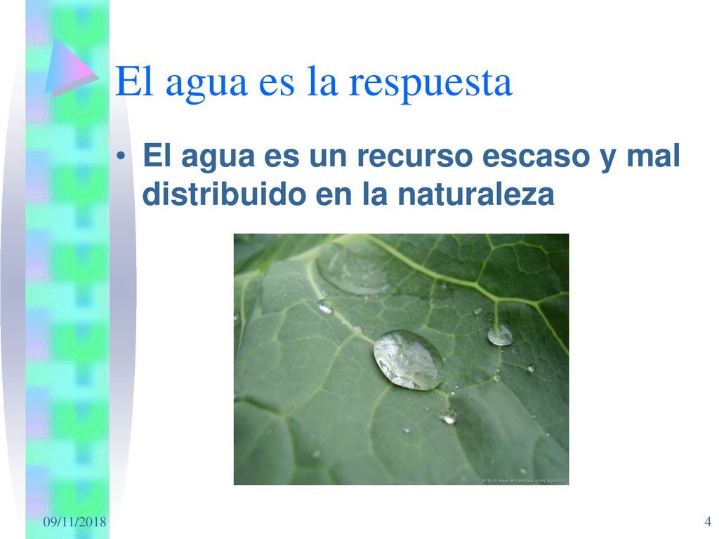 El agua es la respuesta El agua es un recurso escaso y mal distribuido en la naturaleza 09/11/2018