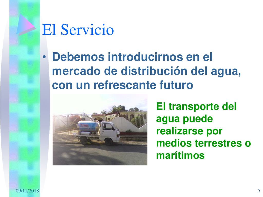 El Servicio Debemos introducirnos en el mercado de distribución del agua, con un refrescante futuro.