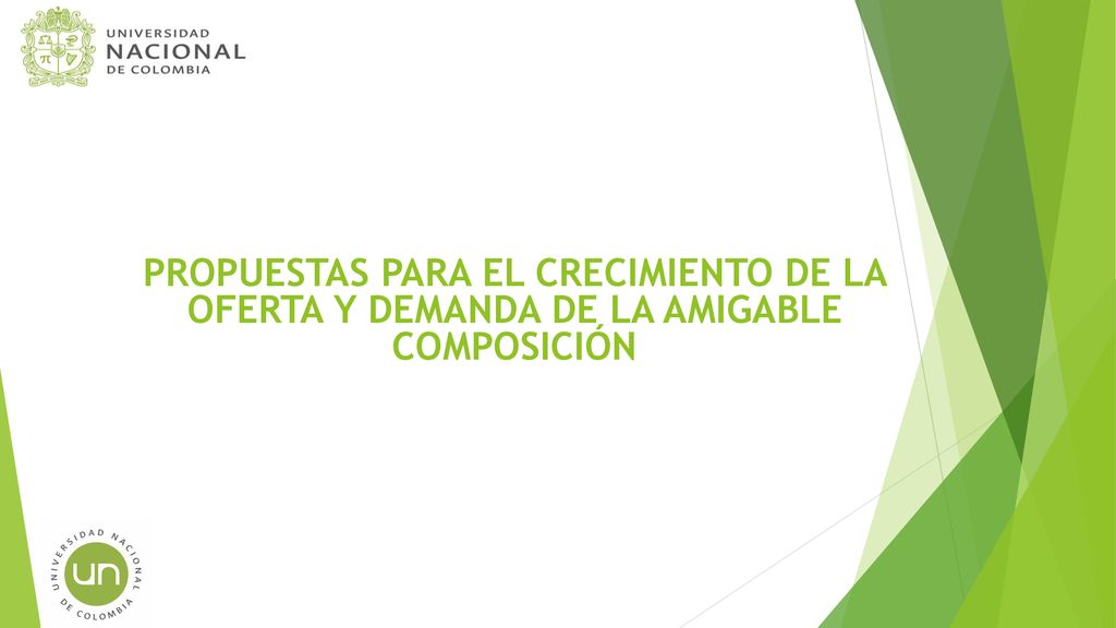 PROPUESTAS PARA EL CRECIMIENTO DE LA OFERTA Y DEMANDA DE LA AMIGABLE COMPOSICIÓN