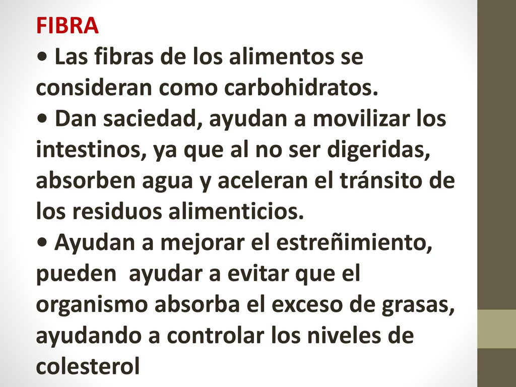 FIBRA • Las fibras de los alimentos se consideran como carbohidratos.