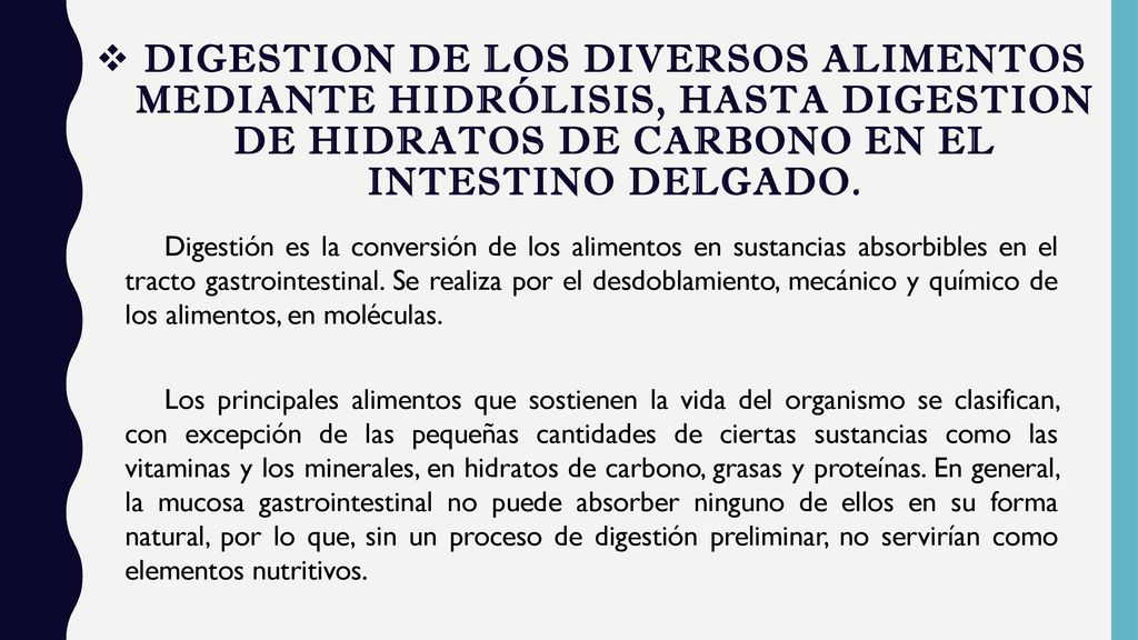 DIGESTION DE LOS DIVERSOS ALIMENTOS MEDIANTE HIDRÓLISIS, HASTA DIGESTION DE HIDRATOS DE CARBONO EN EL INTESTINO DELGADO.