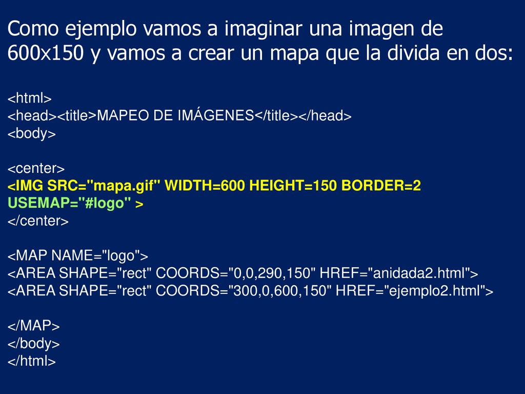 Como ejemplo vamos a imaginar una imagen de 600x150 y vamos a crear un mapa que la divida en dos: