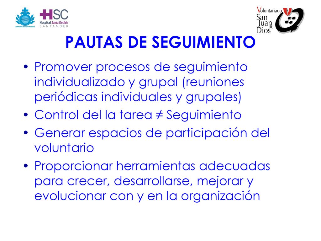 PAUTAS DE SEGUIMIENTO Promover procesos de seguimiento individualizado y grupal (reuniones periódicas individuales y grupales)