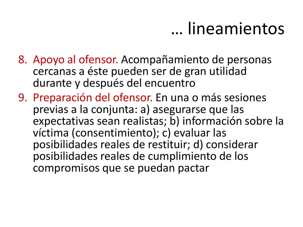 … lineamientos Apoyo al ofensor. Acompañamiento de personas cercanas a éste pueden ser de gran utilidad durante y después del encuentro.