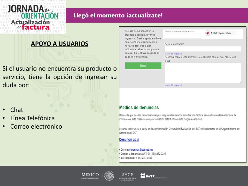 APOYO A USUARIOS Si el usuario no encuentra su producto o servicio, tiene la opción de ingresar su duda por: