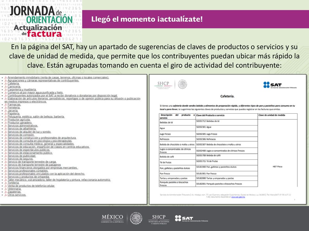 En la página del SAT, hay un apartado de sugerencias de claves de productos o servicios y su clave de unidad de medida, que permite que los contribuyentes puedan ubicar más rápido la clave.