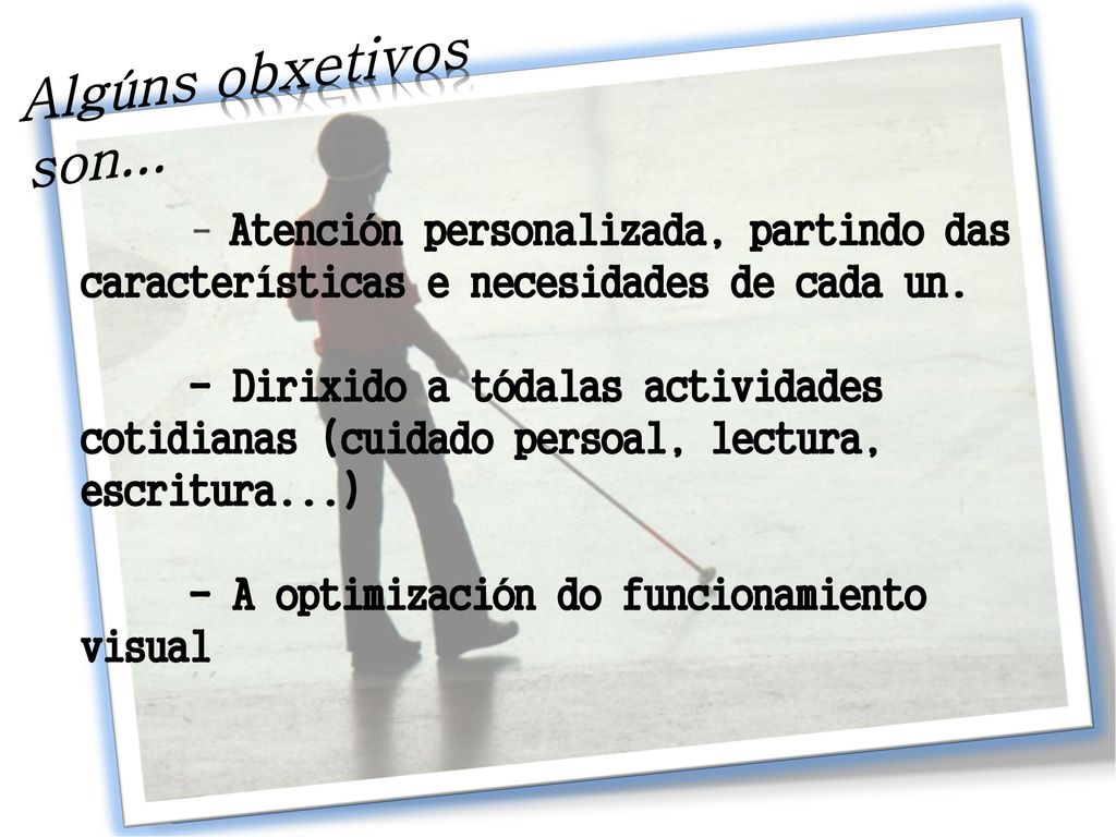 Algúns obxetivos son... - Atención personalizada, partindo das características e necesidades de cada un.