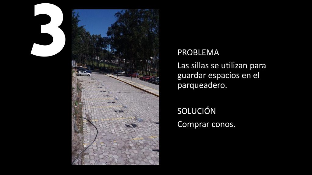 3 PROBLEMA. Las sillas se utilizan para guardar espacios en el parqueadero.