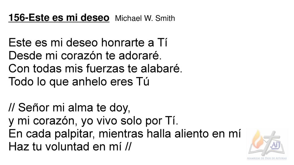 Este es mi deseo honrarte a Tí Desde mi corazón te adoraré.