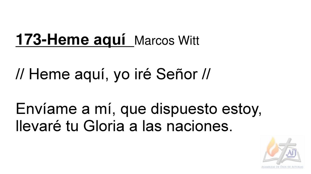 173-Heme aquí Marcos Witt // Heme aquí, yo iré Señor // Envíame a mí, que dispuesto estoy, llevaré tu Gloria a las naciones.