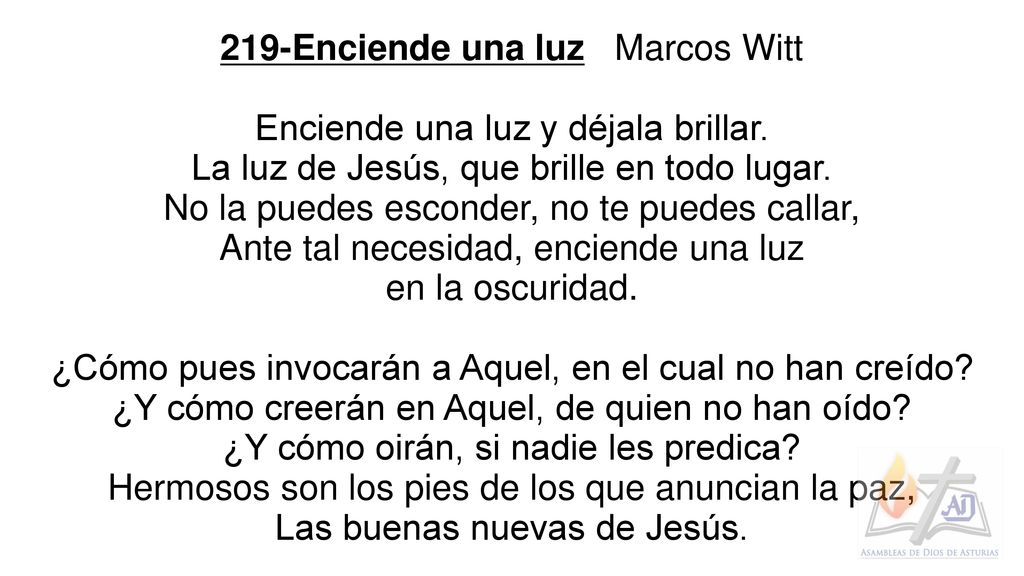 219-Enciende una luz Marcos Witt Enciende una luz y déjala brillar.