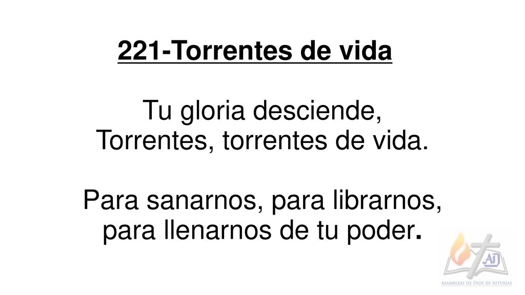 Torrentes, torrentes de vida. Para sanarnos, para librarnos,