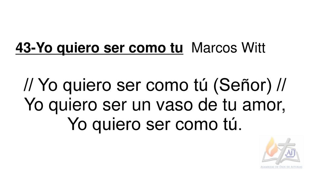 // Yo quiero ser como tú (Señor) // Yo quiero ser un vaso de tu amor,