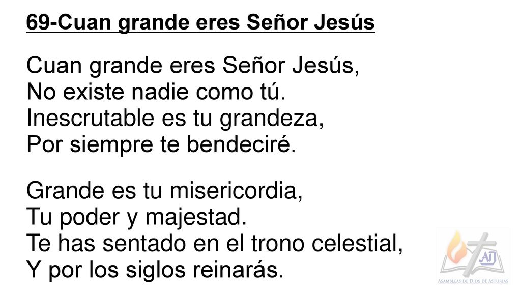 Cuan grande eres Señor Jesús, No existe nadie como tú.