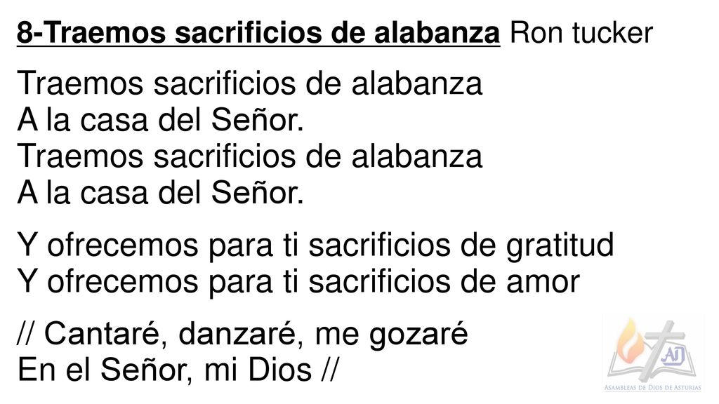 Traemos sacrificios de alabanza A la casa del Señor.