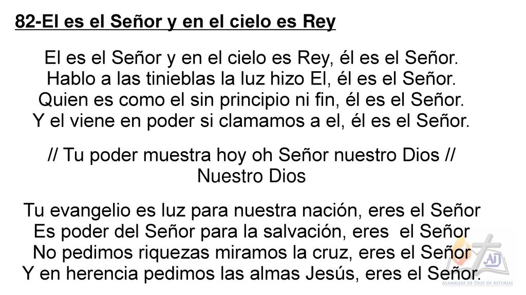 El es el Señor y en el cielo es Rey, él es el Señor.