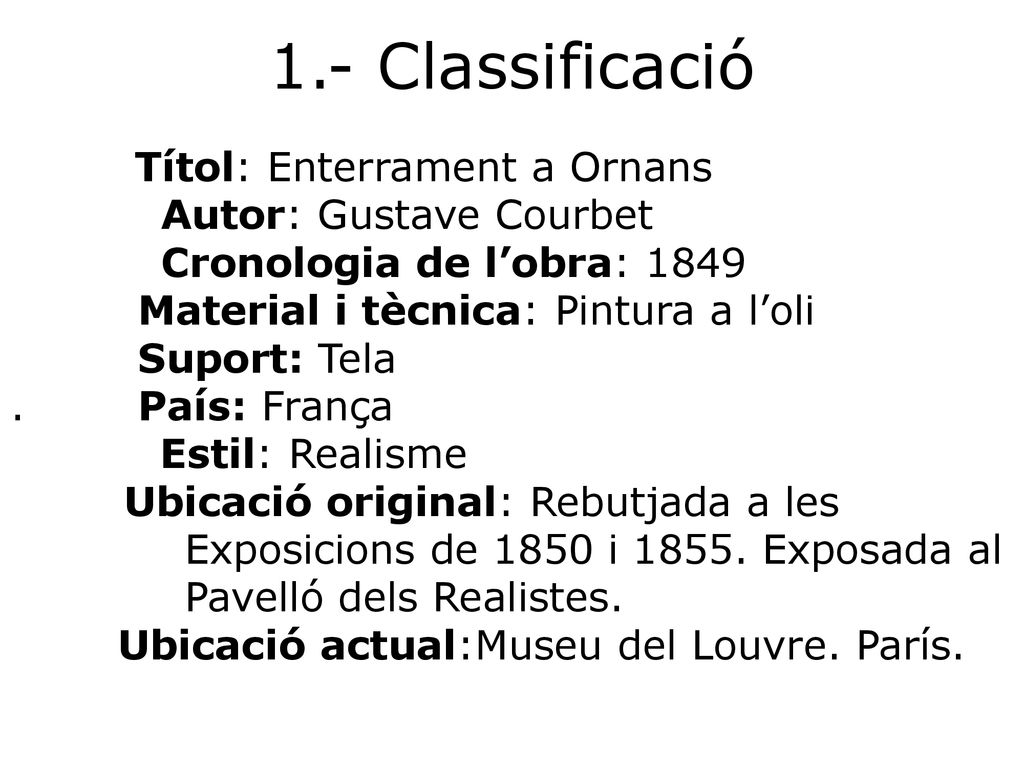 1.- Classificació Autor: Gustave Courbet Cronologia de l’obra: 1849