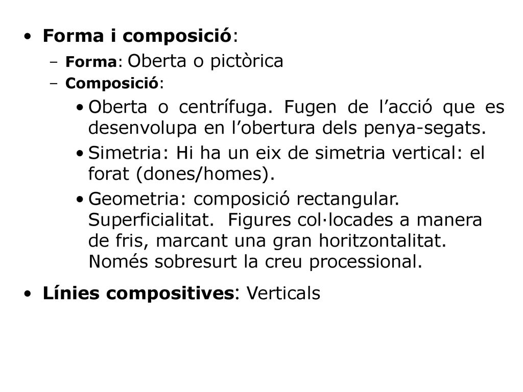 Simetria: Hi ha un eix de simetria vertical: el forat (dones/homes).