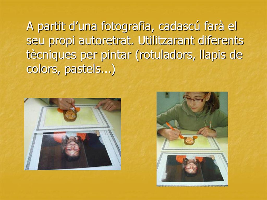 A partit d’una fotografia, cadascú farà el seu propi autoretrat