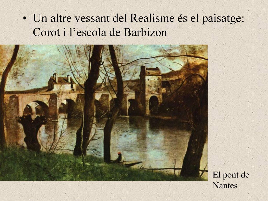 Un altre vessant del Realisme és el paisatge: Corot i l’escola de Barbizon