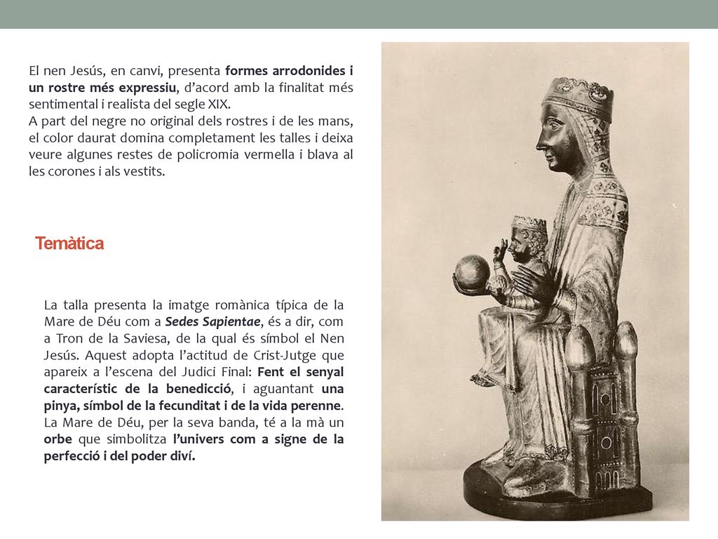 El nen Jesús, en canvi, presenta formes arrodonides i un rostre més expressiu, d’acord amb la finalitat més sentimental i realista del segle XIX.