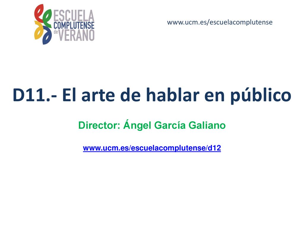 D11.- El arte de hablar en público Director: Ángel García Galiano