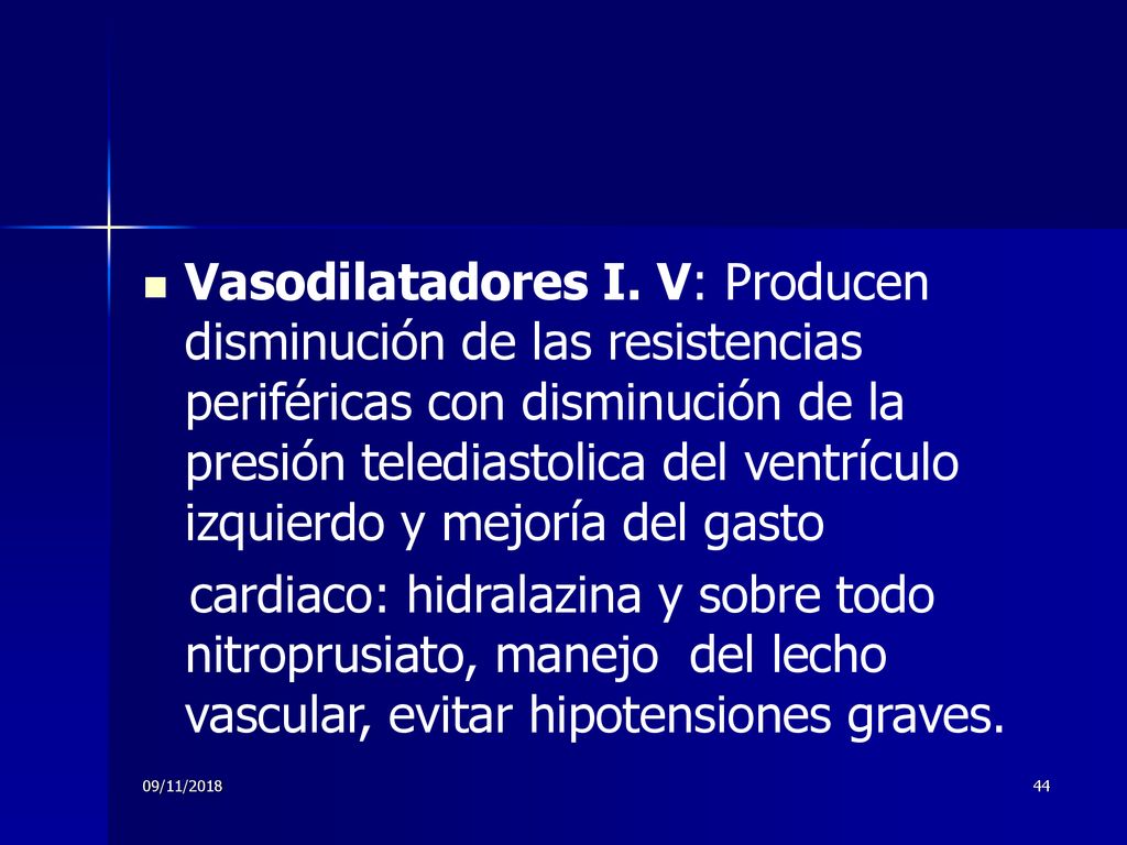 Vasodilatadores I. V: Producen disminución de las resistencias periféricas con disminución de la presión telediastolica del ventrículo izquierdo y mejoría del gasto