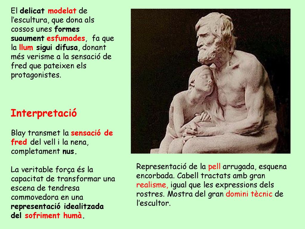 El delicat modelat de l’escultura, que dona als cossos unes formes suaument esfumades, fa que la llum sigui difusa, donant més verisme a la sensació de fred que pateixen els protagonistes.