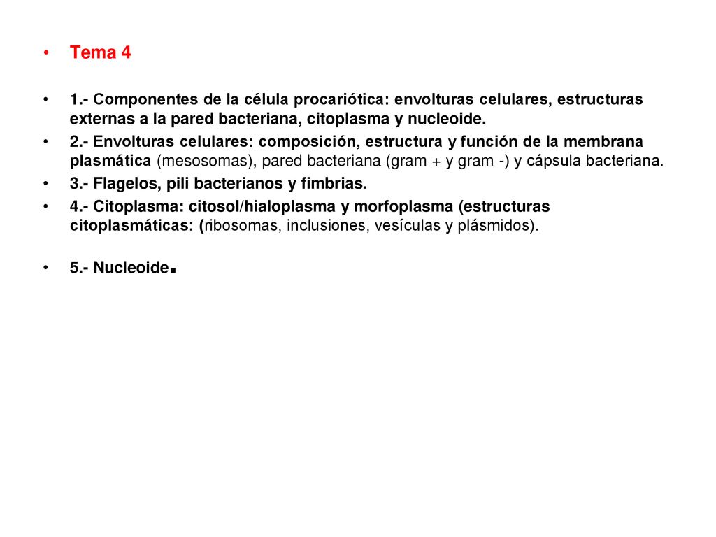 Tema Componentes de la célula procariótica: envolturas celulares, estructuras externas a la pared bacteriana, citoplasma y nucleoide.