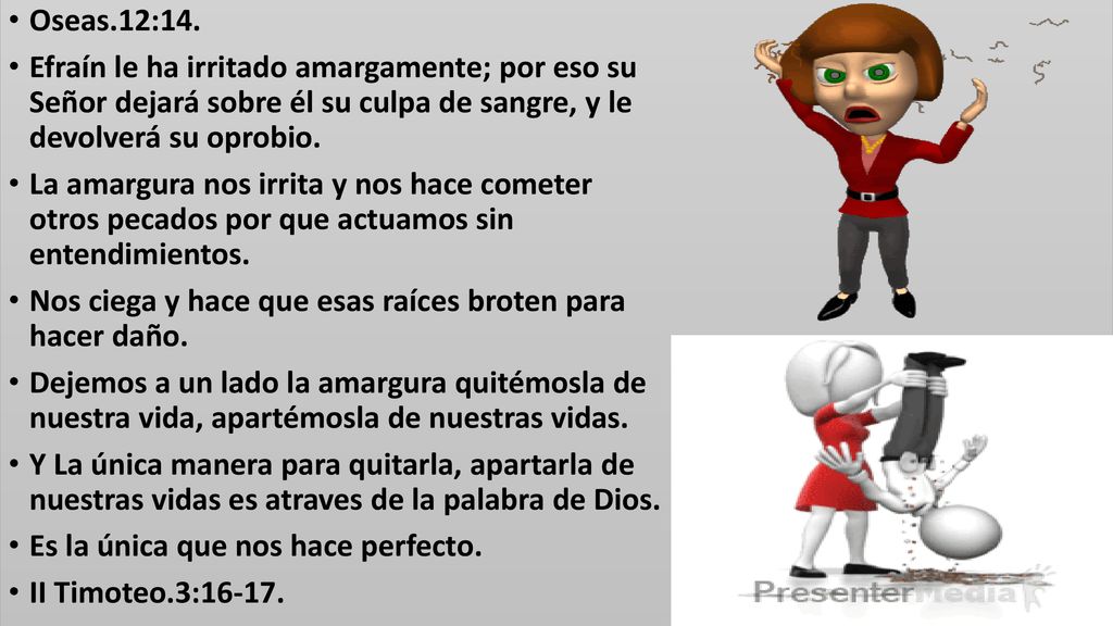 Oseas.12:14. Efraín le ha irritado amargamente; por eso su Señor dejará sobre él su culpa de sangre, y le devolverá su oprobio.