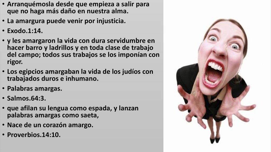 Arranquémosla desde que empieza a salir para que no haga más daño en nuestra alma.