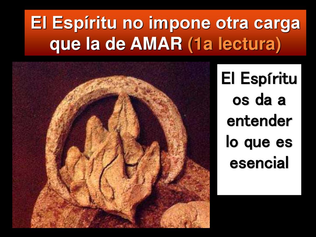 El Espíritu no impone otra carga que la de AMAR (1a lectura)