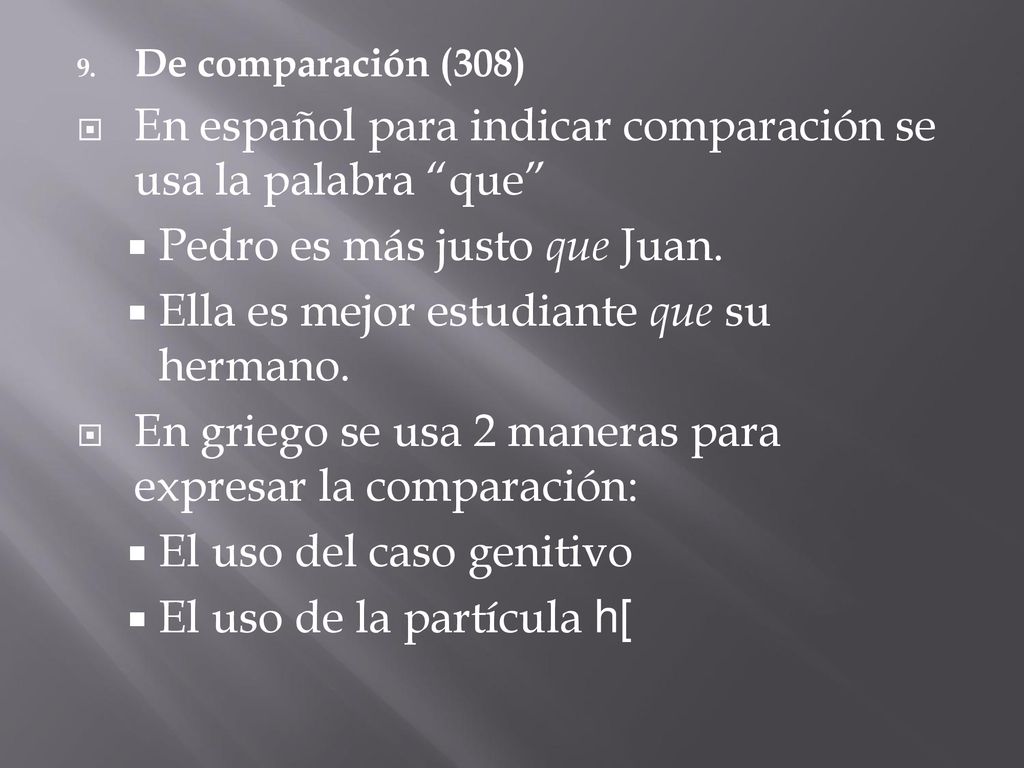 En español para indicar comparación se usa la palabra que