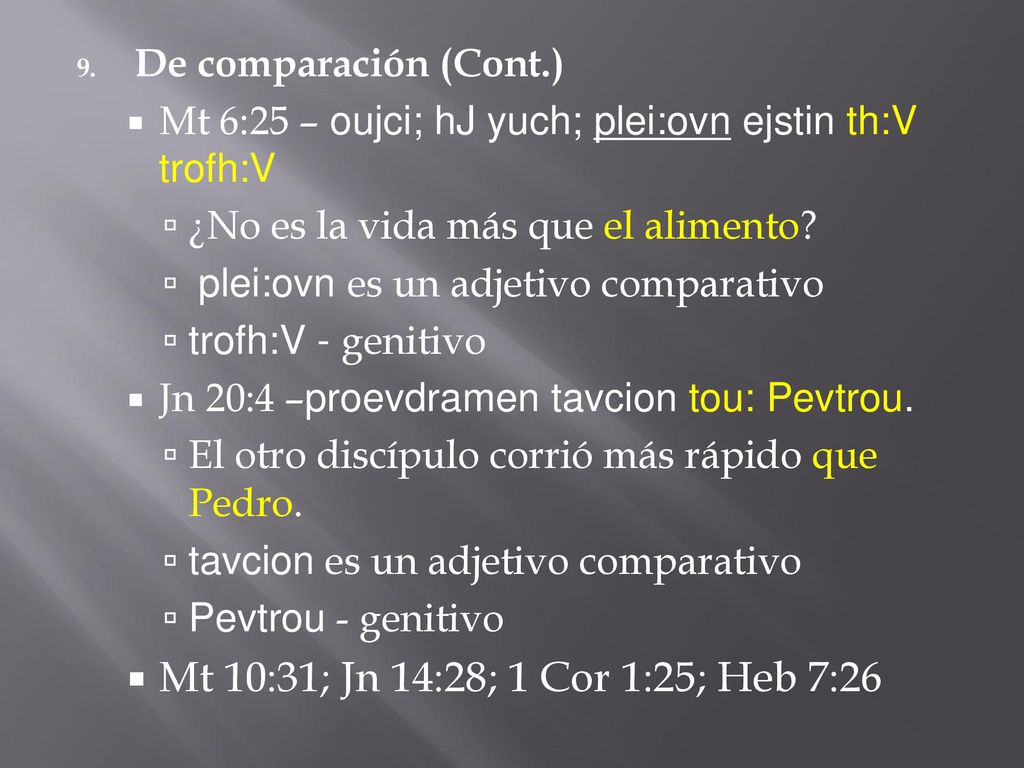 Mt 10:31; Jn 14:28; 1 Cor 1:25; Heb 7:26 De comparación (Cont.)