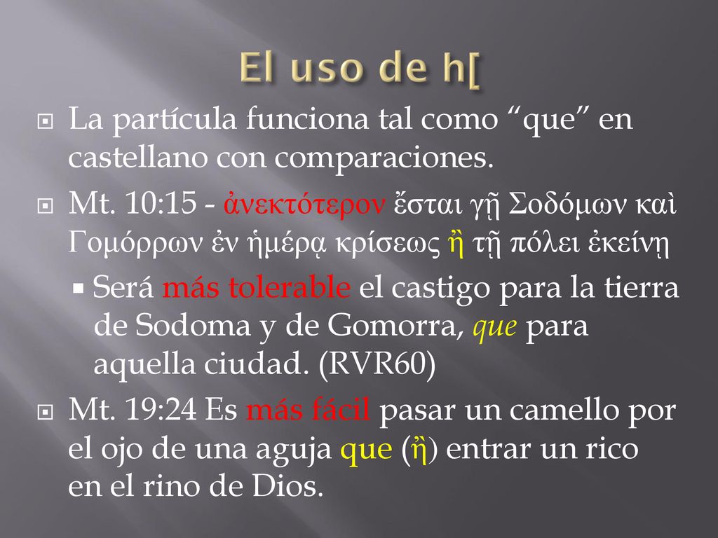 El uso de h[ La partícula funciona tal como que en castellano con comparaciones.