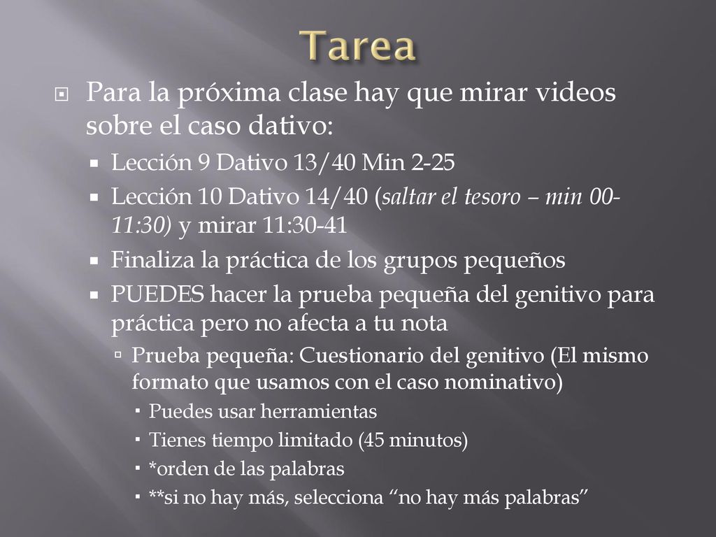 Tarea Para la próxima clase hay que mirar videos sobre el caso dativo: