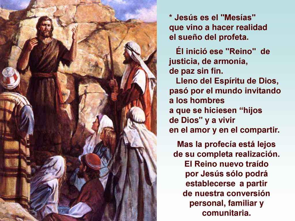 * Jesús es el Mesías que vino a hacer realidad el sueño del profeta.