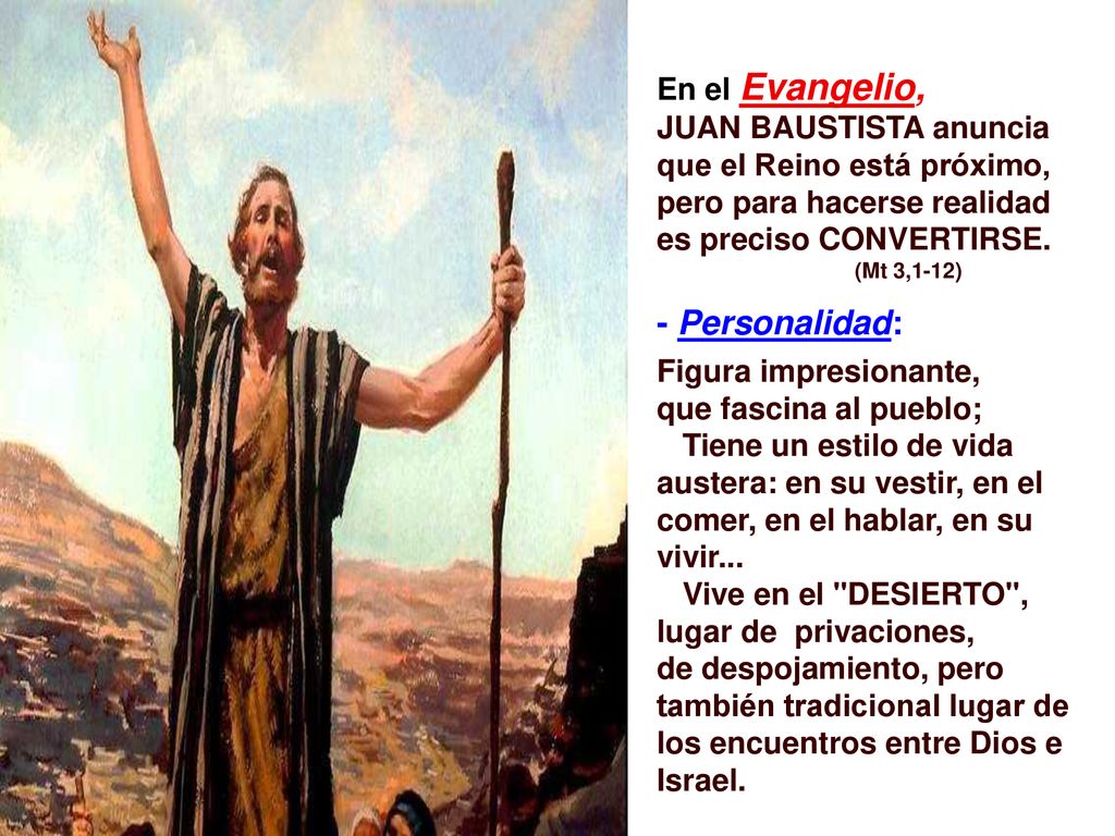 En el Evangelio, JUAN BAUSTISTA anuncia que el Reino está próximo,