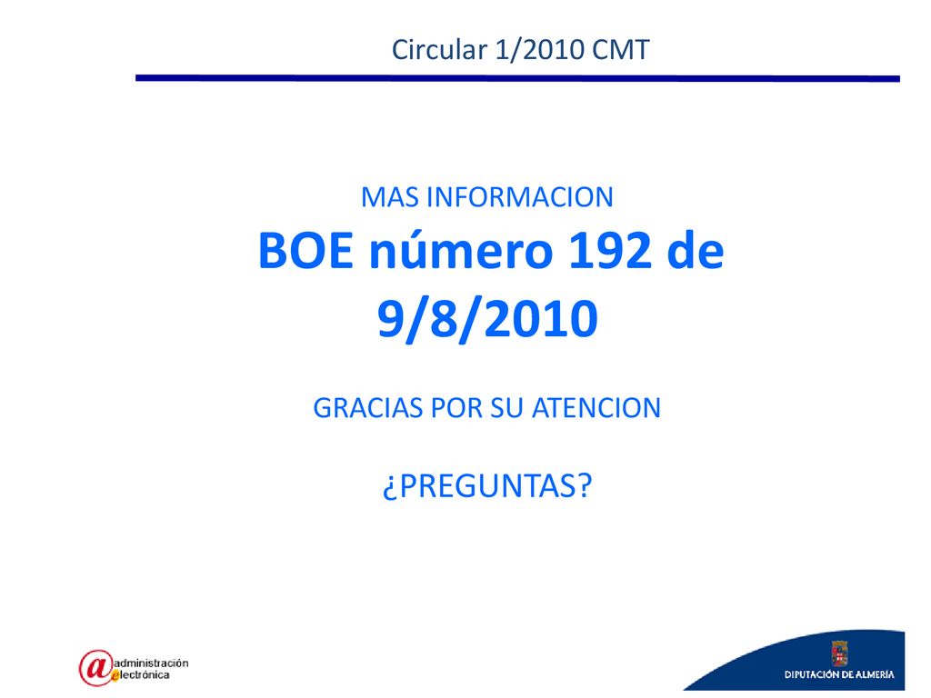Circular 1/2010 CMT MAS INFORMACION BOE número 192 de 9/8/2010 GRACIAS POR SU ATENCION ¿PREGUNTAS