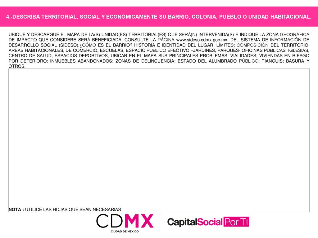4.-DESCRIBA TERRITORIAL, SOCIAL Y ECONÓMICAMENTE SU BARRIO, COLONIA, PUEBLO O UNIDAD HABITACIONAL.