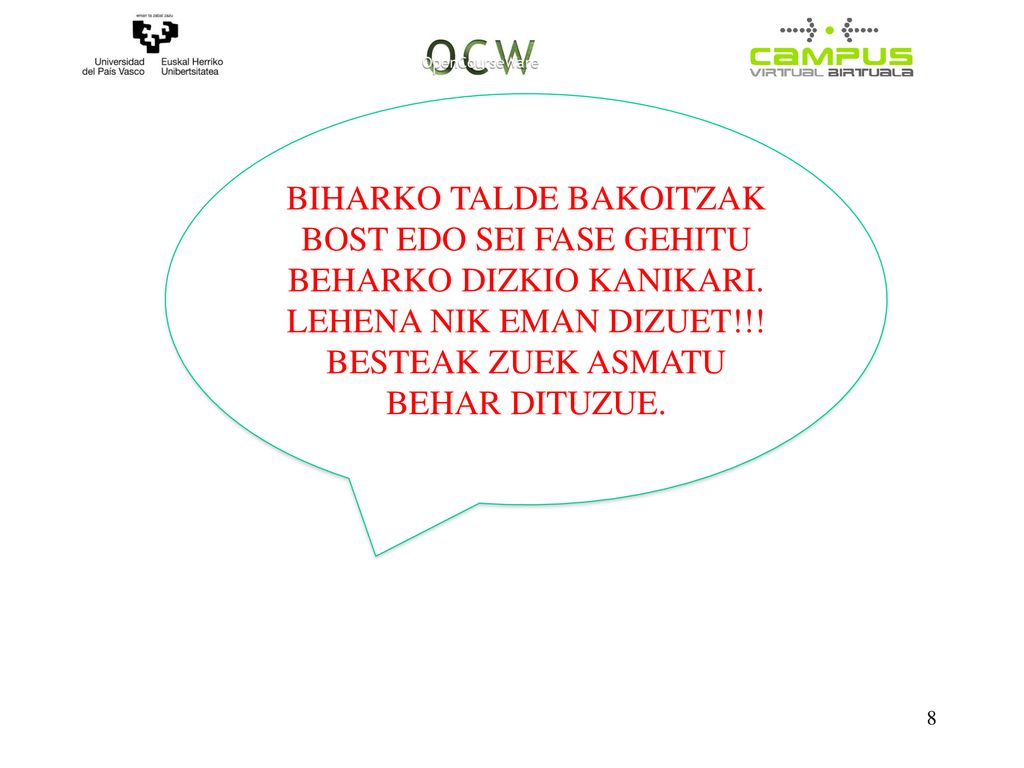 BIHARKO TALDE BAKOITZAK BOST EDO SEI FASE GEHITU BEHARKO DIZKIO KANIKARI.
