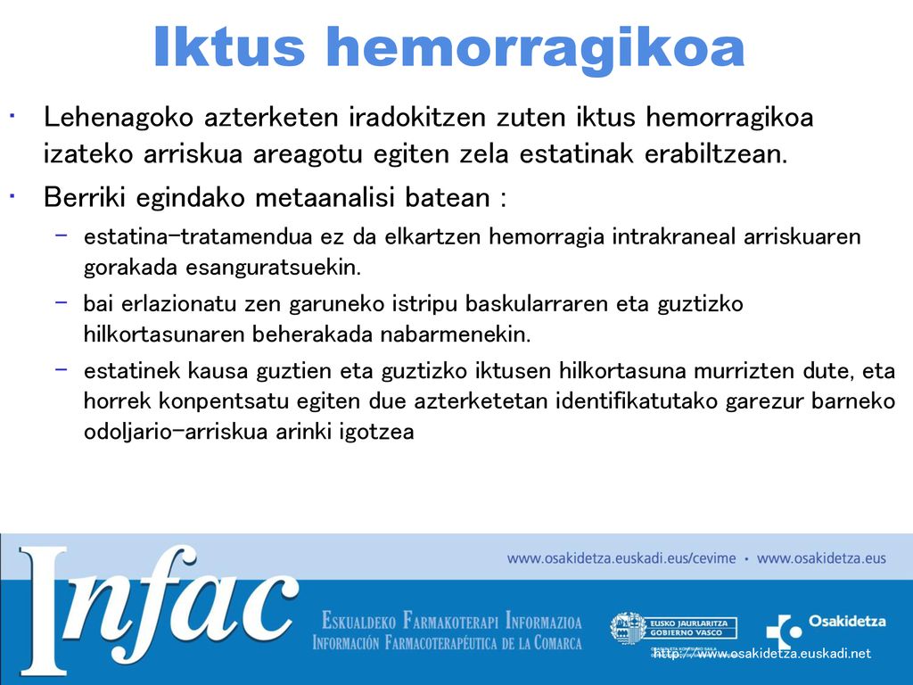 Iktus hemorragikoa Lehenagoko azterketen iradokitzen zuten iktus hemorragikoa izateko arriskua areagotu egiten zela estatinak erabiltzean.