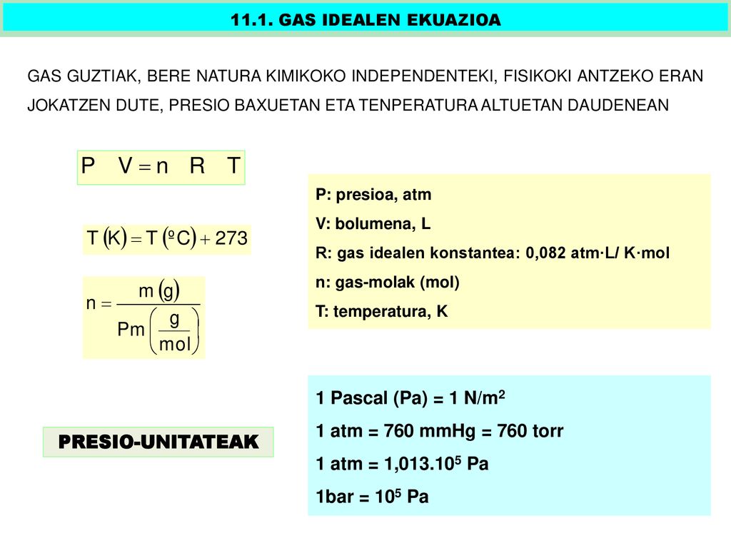 1 Pascal (Pa) = 1 N/m2 1 atm = 760 mmHg = 760 torr