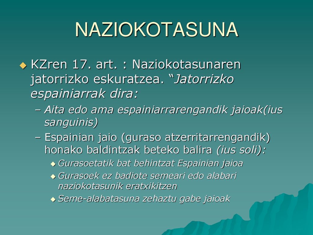 NAZIOKOTASUNA KZren 17. art. : Naziokotasunaren jatorrizko eskuratzea. Jatorrizko espainiarrak dira: